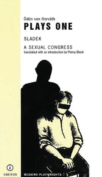 Von Horváth: Plays One: Sladek; A Sexual Congress