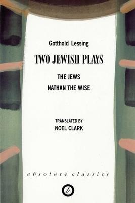 Two Jewish Plays: The Jews / Nathan the Wise