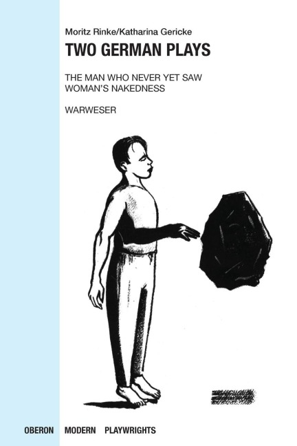 Two German Plays: The Man Who Never Yet Saw Womans Nakedness/Warweser