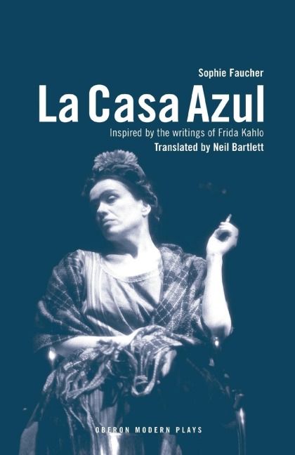 La Casa Azul: Inspired by the Writings of Frida Kahlo: Inspired by the Writings of Frida Kahlo