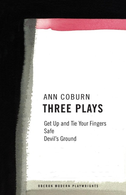 Coburn Three Plays: Get Up and Tie Your Fingers, Safe, Devils Ground: Get Up and Tie Your Fingers/Safe/Devils Ground