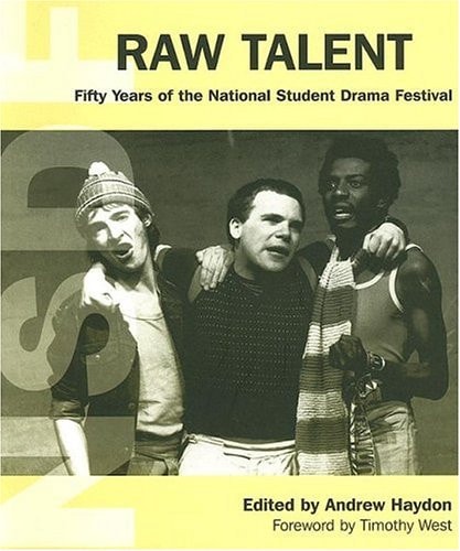 Raw Talent 50 Years of the National Student Drama Festival