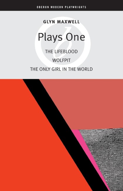 Glyn Maxwell: Plays One