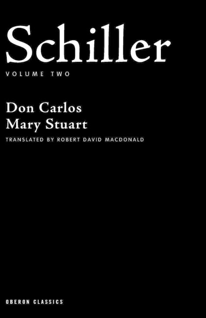 Schiller: Volume Two: Don Carlos, Mary Stuart
