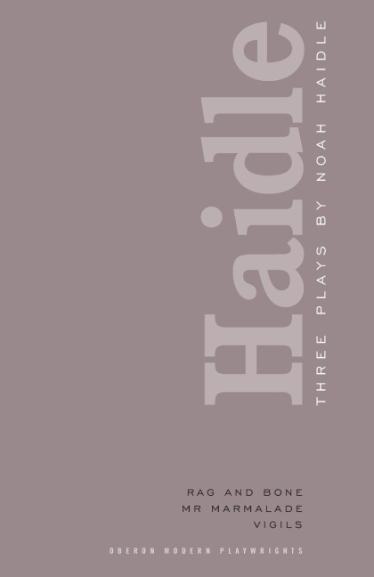 Noah Haidle: Three Plays