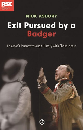 Exit Pursued by a Badger An Actor's Journey Through History with Shakespeare
