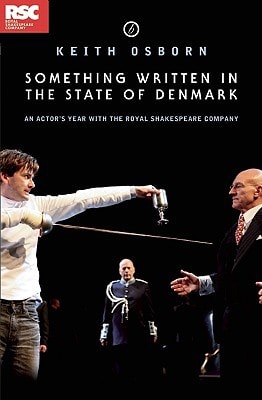 Something Written in the State of Denmark: An Actor's Year with the Royal Shakespeare Company An Actor's Year with the Royal Shakespeare Company