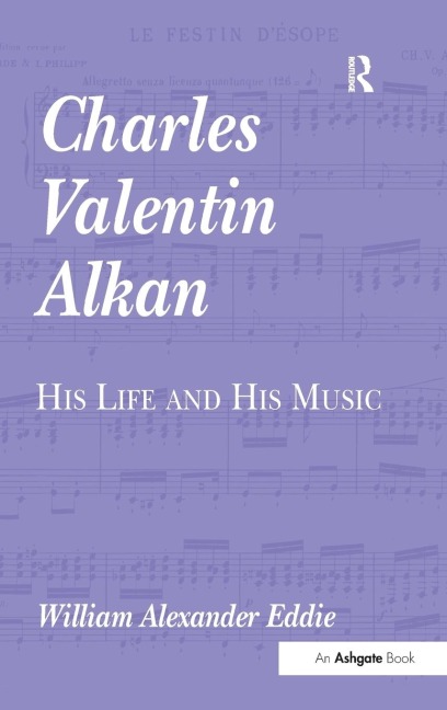 Charles Valentin Alkan: His Life and His Music