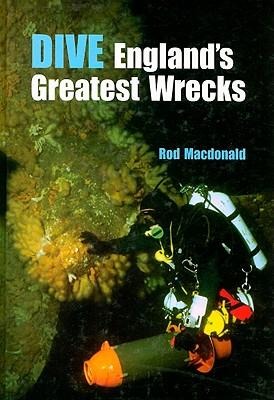 Dive Englands Greatest Wrecks