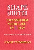 Shape Shifter: Transform Your Life in 1 Day