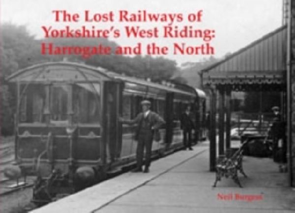 The Lost Railways of Yorkshire's West Riding: Harrogate and the North
