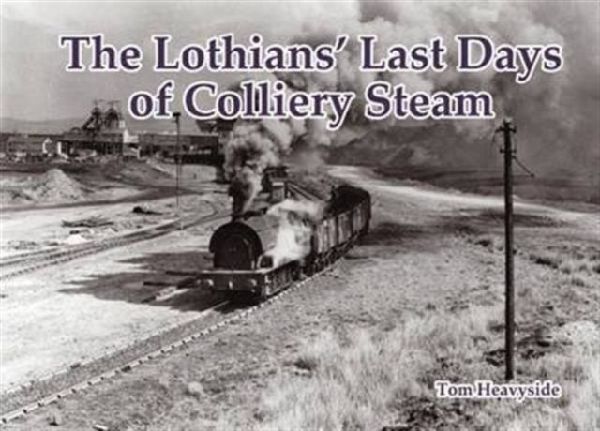 The Lothians Last Days of Colliery Steam