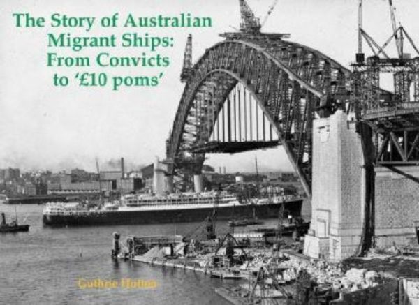 The Story of Australian Migrant Ships: From Convicts to GBP10 poms