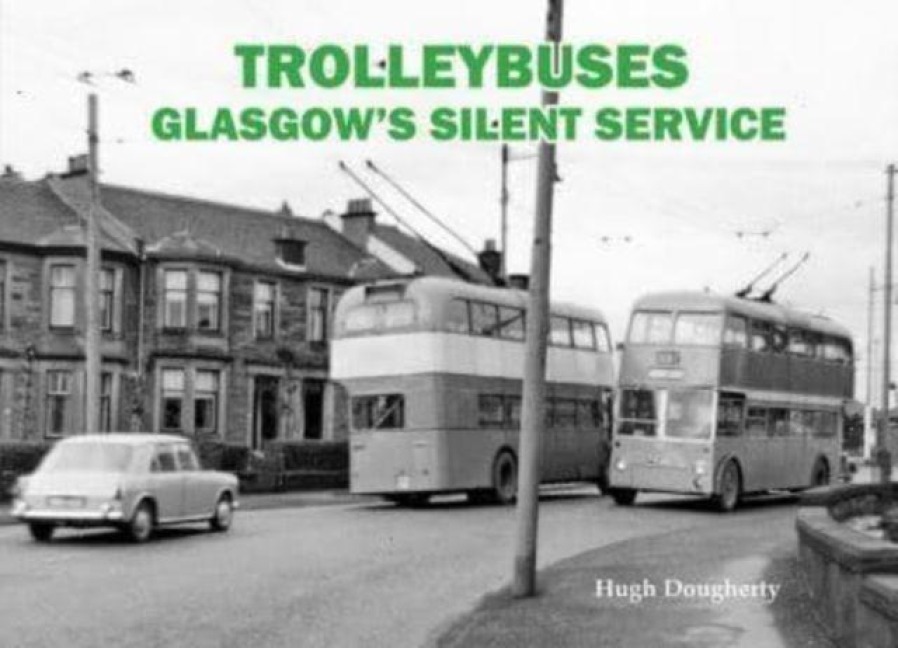 Trolleybuses: Glasgows Silent Service