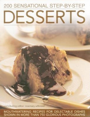 200 Sensational Step-By-Step Desserts