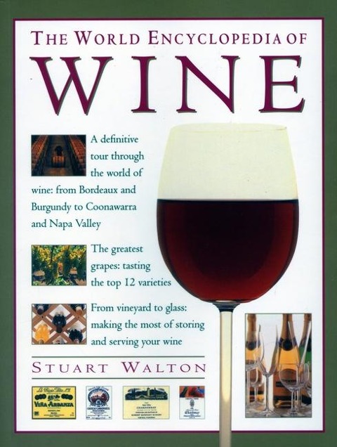 World Encyclopedia of Wine: A Definitive Tour Through the World of Wine from Bordeaux and Burgundy to Coonawarra and the Napa Valley; The Greatest Grapes: Tasting the Top 12 Varieties; From Vineyard to Glass: Making the Most of Storing and Serving Your Wi