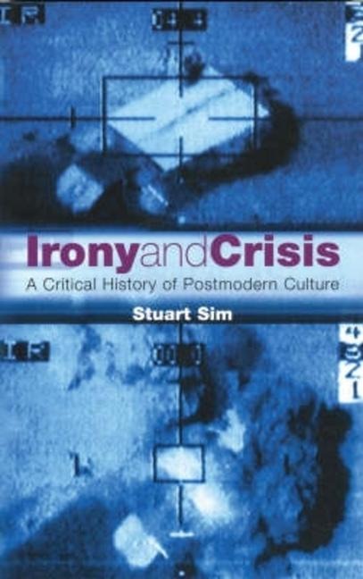 Irony and Crisis: A Critical History of Postmodern Culture