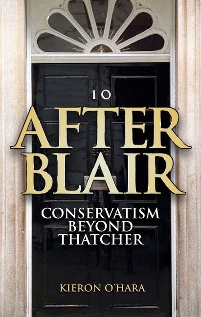 After Blair: Conservatism Beyond Thatcher