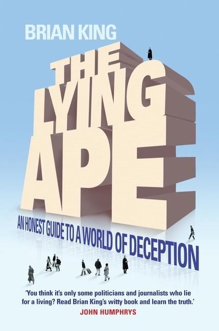 The Lying Ape: An Honest Guide to a World of Deception