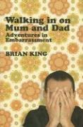Walking in on Mum and Dad: Adventures in Embarrassment