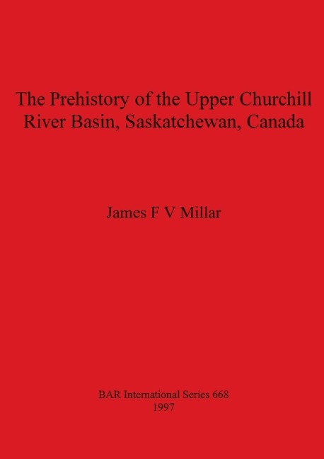 The Prehistory of the Upper Churchill River Basin, Saskatchewan, Canada