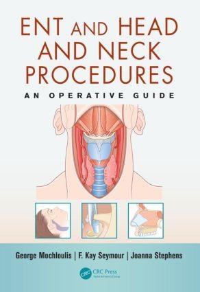 Ent and Head and Neck Procedures: An Operative Guide