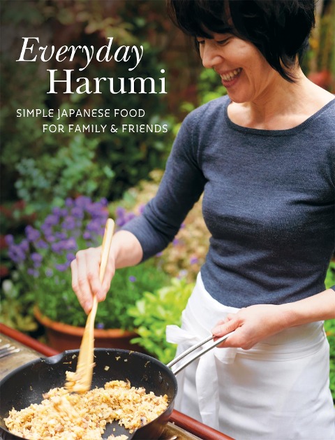 Everyday Harumi: Simple Japanese Food for Family and Friends