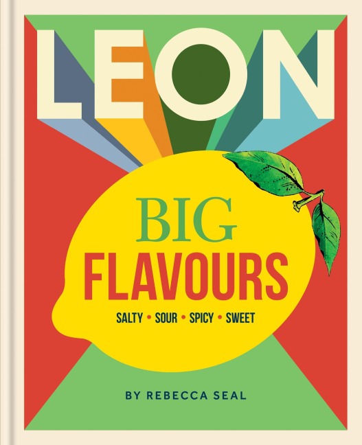 Leon Big Flavours Cookbook: Salty - Sour - Spicy - Sweet