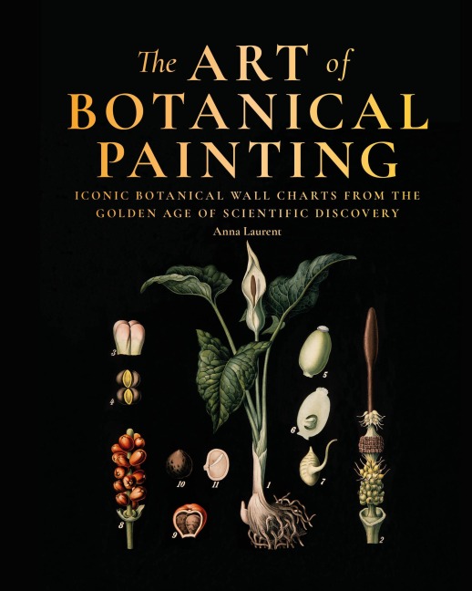 The Art of Botanical Painting: Iconic botanical wall charts from the golden age of scientific discovery