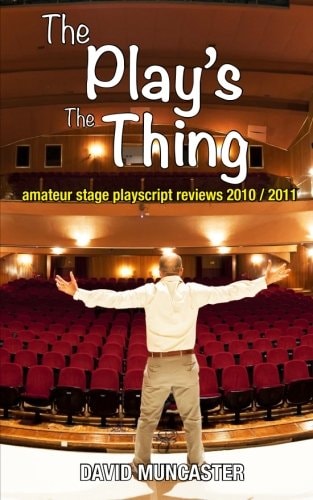 The Play's The Thing Amateur Stage Playscript Reviews 2010-2011