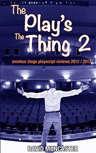 The Play's The Thing 2 Amateur Stage Playscript Reviews 2012-2013