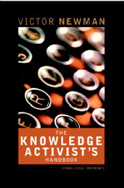 The Knowledge Activists Handbook: Adventures from the Knowledge Trenches