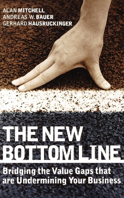 The New Bottom Line: Bridging the Value Gaps That Are Undermining Your Business