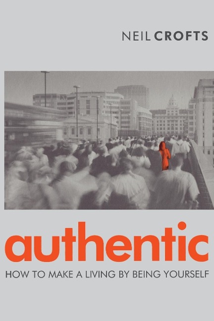 Authentic: How to Make a Living by Being Yourself