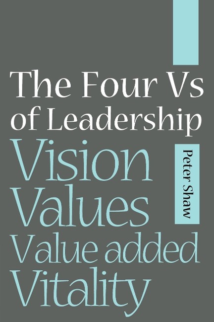 The Four Vs of Leadership: Vision, Values, Value-Added and Vitality