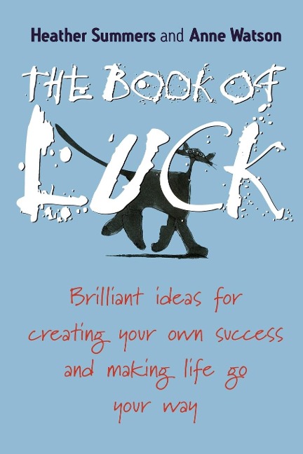 The Book of Luck: Brilliant Ideas for Creating Your Own Success and Making Life Go Your Way