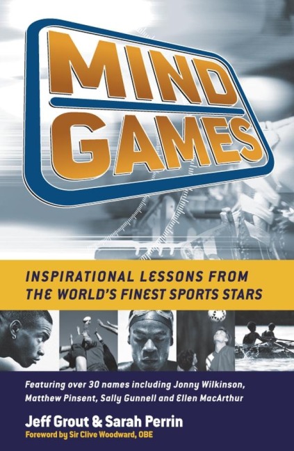 Mind Games: Inspirational Lessons from the Worlds Finest Sports Stars