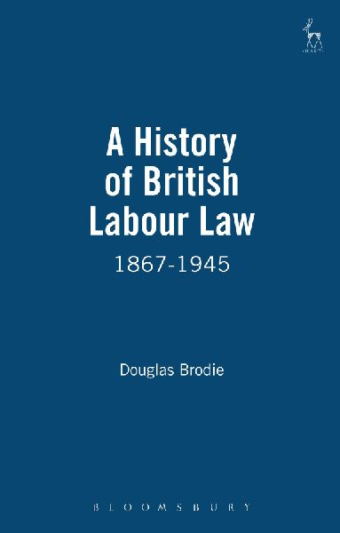 History of British Labour Law: 1867-1945