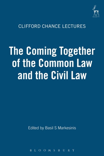 The Coming Together of the Common Law and the Civil Law (Clifford Chance Lectures)