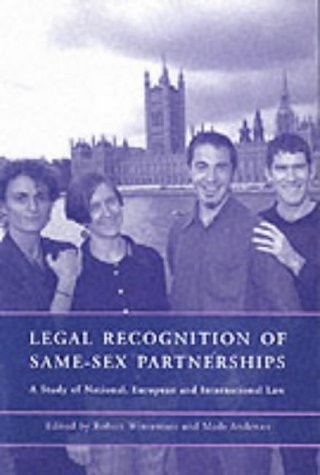 Legal Recognition of Same-Sex Partnerships A Study of National, European and International Law