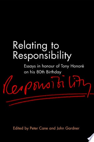 Relating to Responsibility Essays in Honour of Tony Honoré on His 80th Birthday