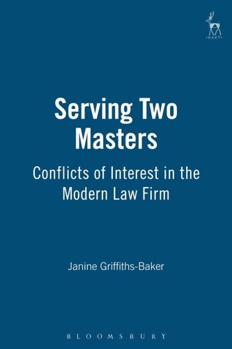 Serving Two Masters Conflicts of Interest in the Modern Law Firm