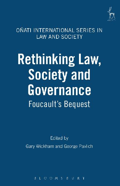 Rethinking Law, Society and Governance: Foucaults Bequest