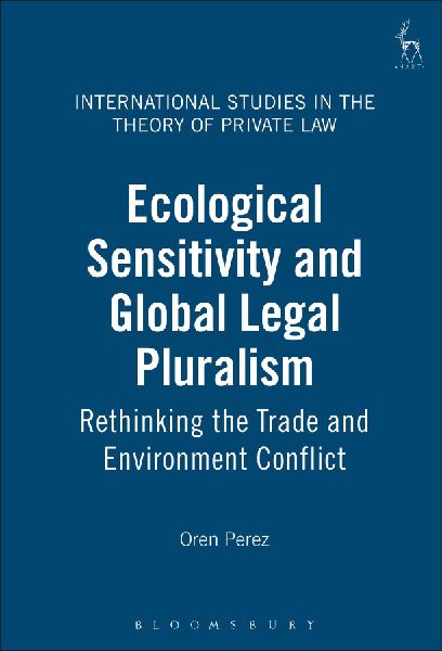 Ecological Sensitivity and Global Legal Pluralism: Rethinking the Trade and Environment Conflict