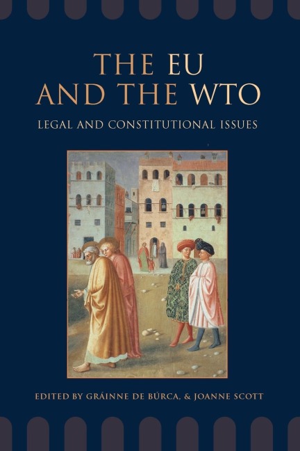 The Eu and the Wto: Legal and Constitutional Issues
