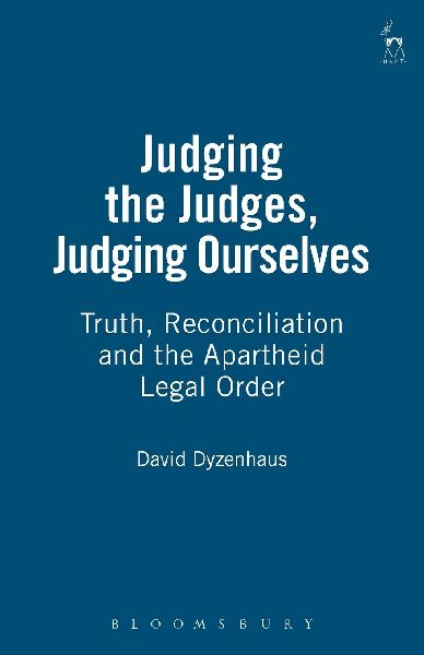 Judging the Judges, Judging Ourselves: Truth, Reconciliation and the Apartheid Legal Order (Revised)