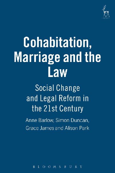 Cohabitation, Marriage and the Law: Social Change and Legal Reform in the 21st Century