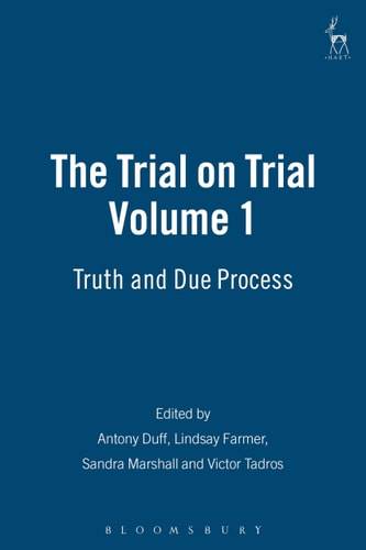 The Trial on Trial: Volume 1 Truth and Due Process