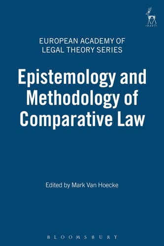 Epistemology and Methodology of Comparative Law (European Academy of Legal Theory Series)