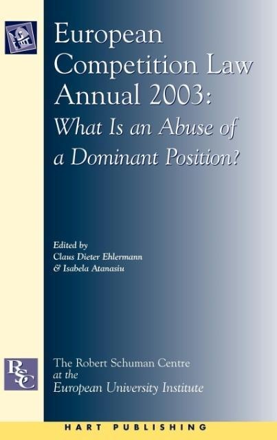 European Competition Law Annual, 2003: What Is an Abuse of a Dominant Position?